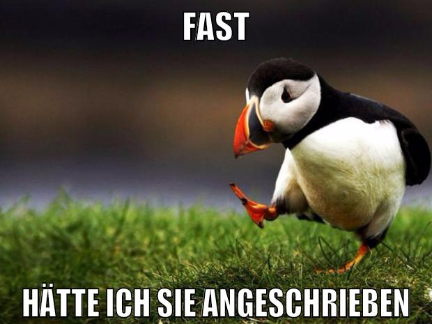 fast hätte ich sie angeschrieben