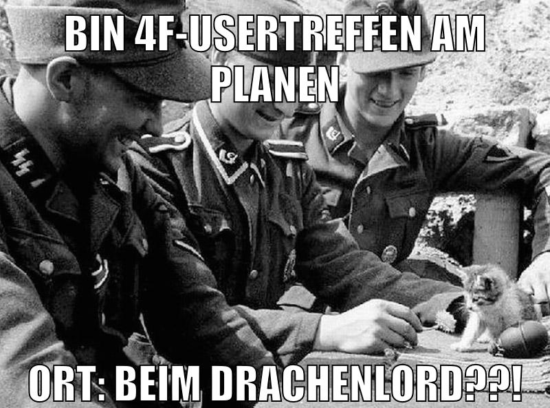 Bin 4f-usertreffen am planen Ort: Beim Drachenlord??!
