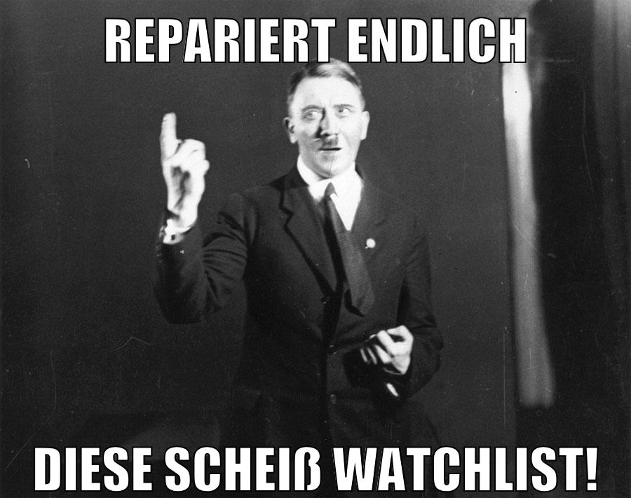 Repariert endlich diese scheiß Watchlist!