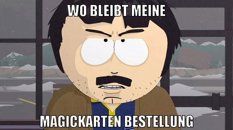 wo bleibt meine magickarten bestellung