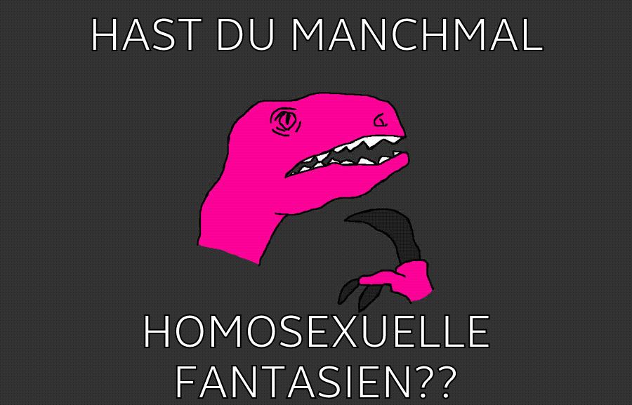 hast du manchmal homosexuelle fantasien??
