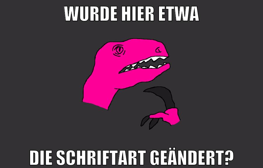 Wurde hier etwa die Schriftart geändert?
