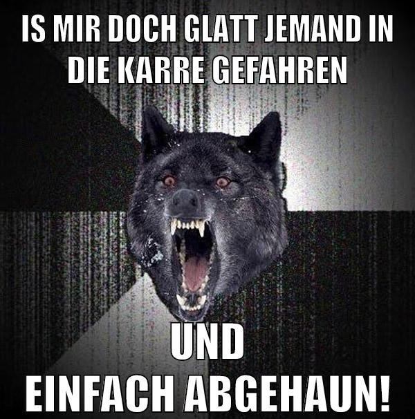 is mir doch glatt jemand in die karre gefahren und einfach abgehaun!