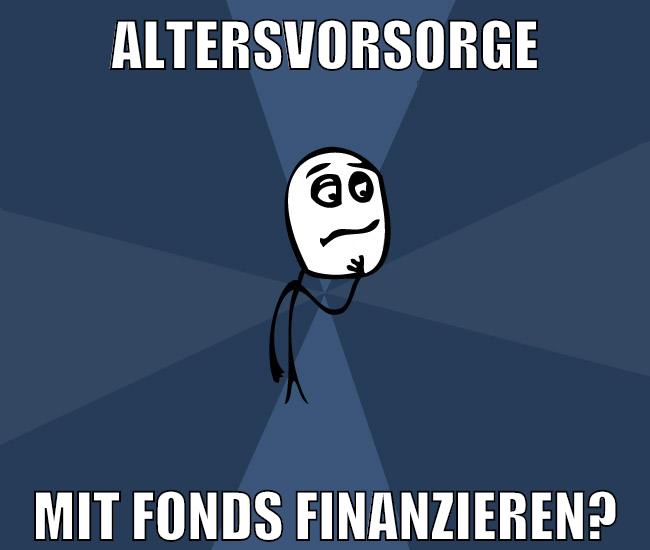 altersvorsorge mit fonds finanzieren?