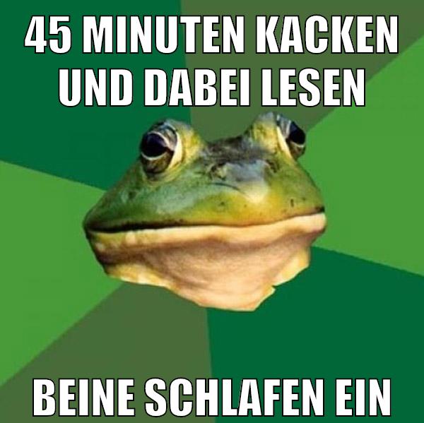 45 minuten kacken und dabei lesen beine schlafen ein