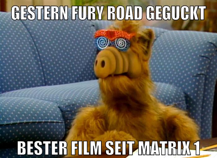 gestern fury road geguckt bester film seit matrix 1