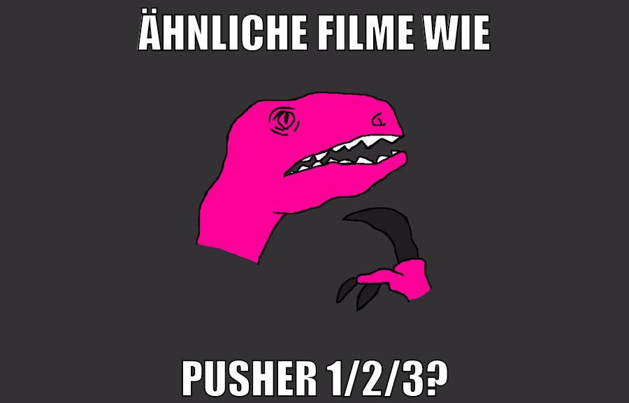 ähnliche filme wie pusher 1/2/3?