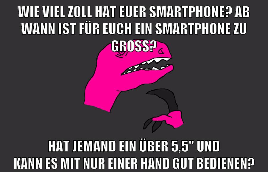 wie viel zoll hat euer smartphone? ab wann ist für euch ein smartphone zu groß? hat jemand ein über 5,5" und kann es mit nur einer hand gut bedienen?
