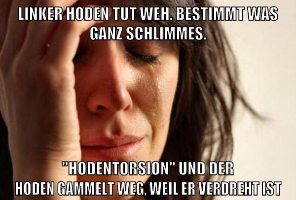 linker hoden tut weh. bestimmt was ganz schlimmes. "hodentorsion" und der hoden gammelt weg, weil er verdreht ist