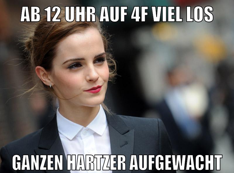 Ab 12 uhr auf 4f viel los ganzen hartzer aufgewacht