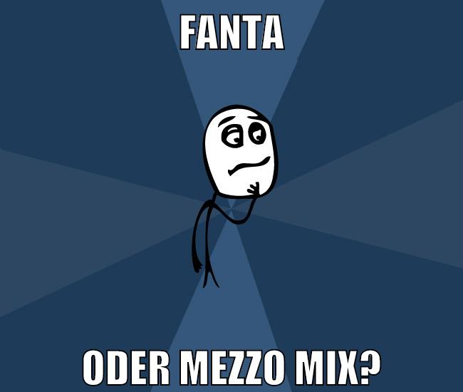 fanta oder mezzo mix?