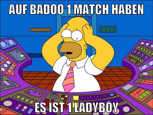 auf badoo 1 match haben es ist 1 ladyboy