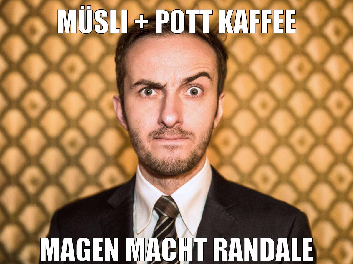 müsli + pott kaffee magen macht randale