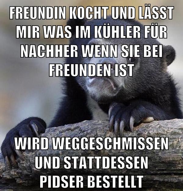Freundin kocht und lässt mir was im Kühler für nachher wenn sie bei freunden ist wird weggeschmissen und stattdessen pidser bestellt