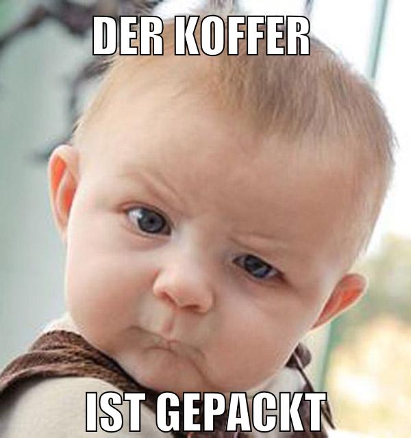 der koffer ist gepackt