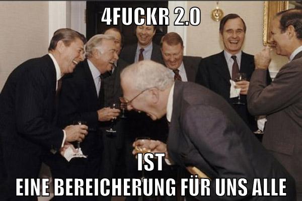 4fuckr 2.0 ist eine bereicherung für uns alle