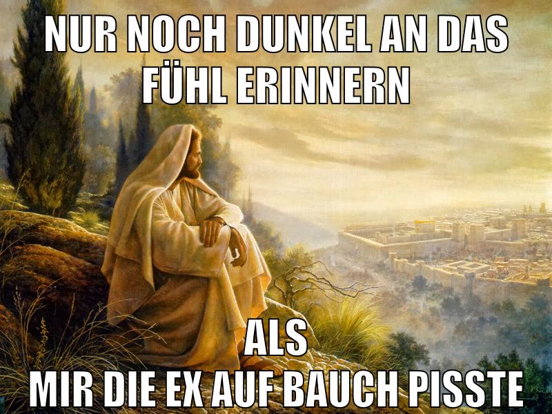 Nur noch dunkel an das fühl erinnern als mir die ex auf bauch pisste