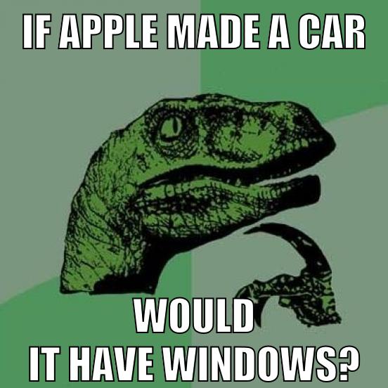 if apple made a car would it have windows?