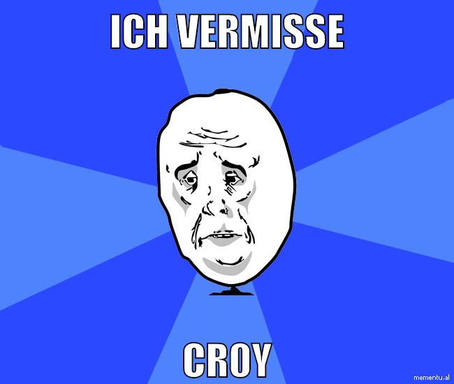 ich vermisse cr0y