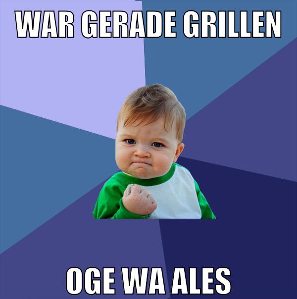 war gerade grillen oge wa ales