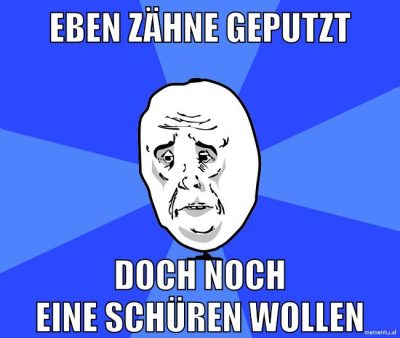 Eben zähne geputzt doch noch eine schüren wollen