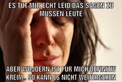 es tut mir echt leid das sagen zu müssen leute aber wojdern ist für mich definitiv kreim.. so kann es nicht weitergehen
