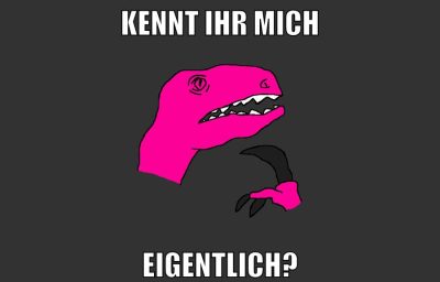 kennt ihr mich eigentlich?