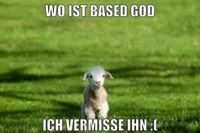 Wo ist based god ich vermisse ihn :(