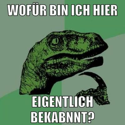 wofür bin ich hier eigentlich bekabnnt?