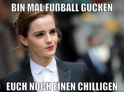 Bin mal Fußball gucken Euch noch einen chilligen