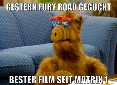 gestern fury road geguckt bester film seit matrix 1