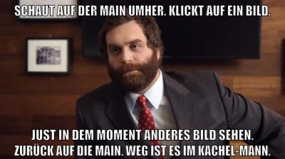Schaut auf der main umher. Klickt auf ein Bild. Just in dem Moment anderes Bild sehen. Zurück auf die Main. Weg ist es im Kachel-mann.
