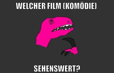 Welcher film (Komödie) Sehenswert?