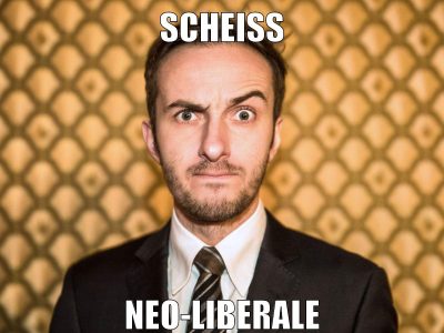 scheiß neo-liberale