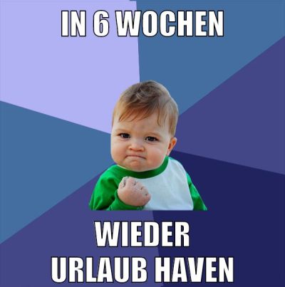 in 6 wochen wieder urlaub haven