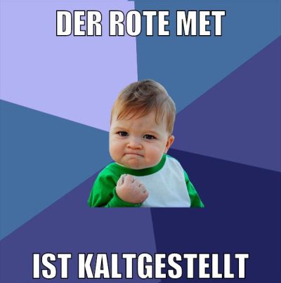 der rote met ist kaltgestellt