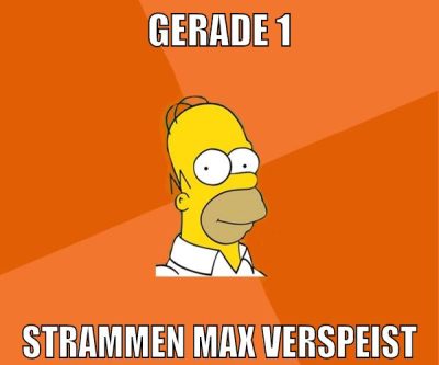 gerade 1 strammen max verspeist