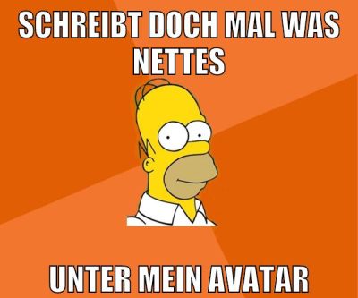 schreibt doch mal was nettes unter mein avatar