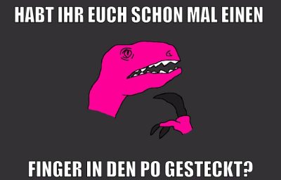 habt ihr euch schon mal einen finger in den po gesteckt?