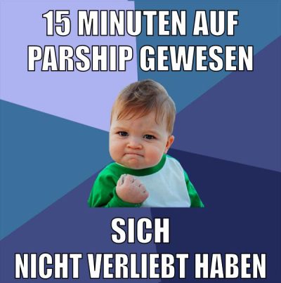 15 minuten auf parship gewesen sich nicht verliebt haben