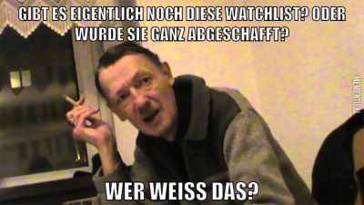 gibt es eigentlich noch diese watchlist? oder wurde sie ganz abgeschafft? wer weiß das?