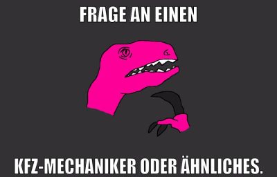 Frage an einen KFZ-Mechaniker oder ähnliches.
