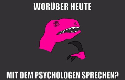worüber heute mit dem psychologen sprechen?