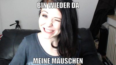 bin wieder da meine Mäuschen