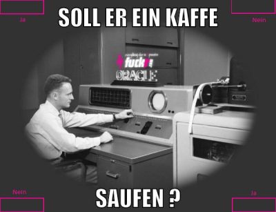 soll er ein kaffe saufen ?