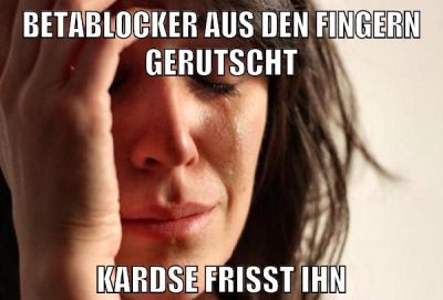 Betablocker aus den fingern gerutscht kardse frisst ihn