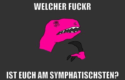 welcher fuckr ist euch am symphatischsten?