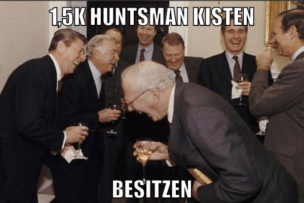 1,5k huntsman kisten besitzen