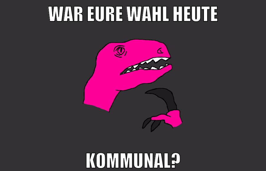 war eure wahl heute kommunal?