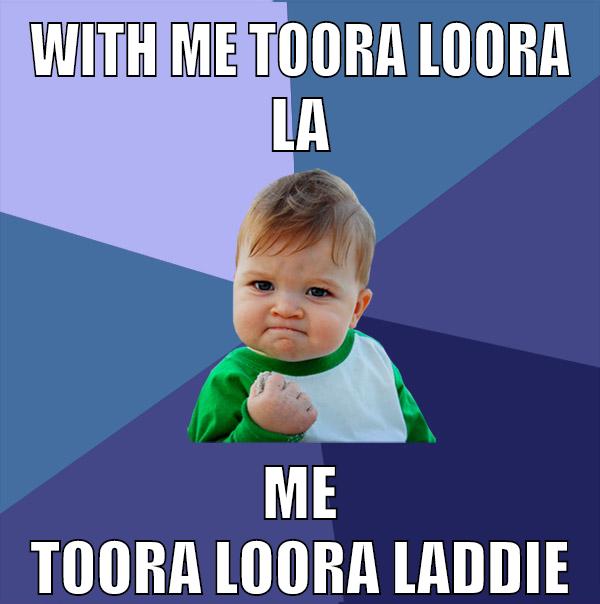 with me toora loora la me toora loora laddie